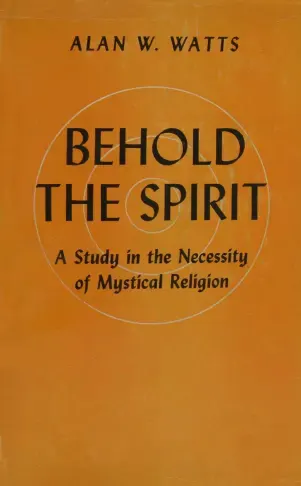 Cover image for Behold The Spirit: A Study in the Necessity of Mystical Religion