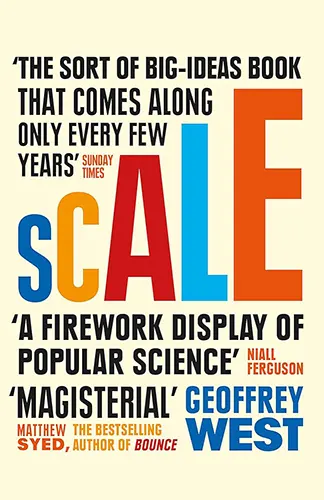 Cover image for Scale: The Universal Laws of Growth, Innovation, Sustainability, and the Pace of Life in Organisms, Cities, Economies, and Companies by Geoffrey B. West on Kindle Full Volumes