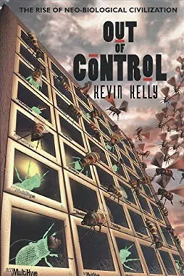 Cover image for Out of Control: The New Biology of Machines, Social Systems, and the Economic World